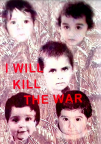 I will kill the war